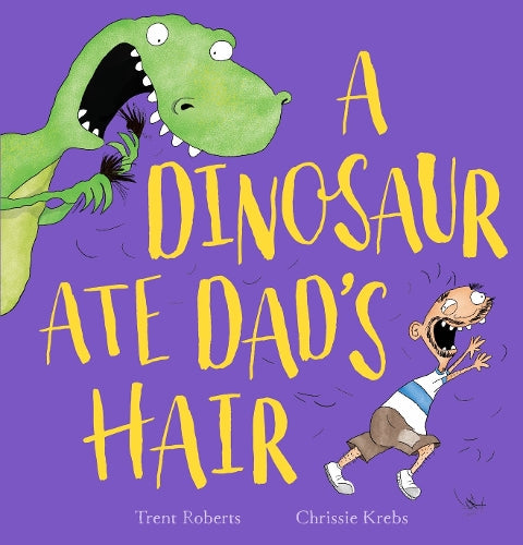 A Dinosaur Ate Dads Hair