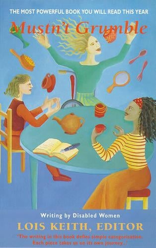 Mustnt Grumble: An Anthology of Writing by Disabled Women