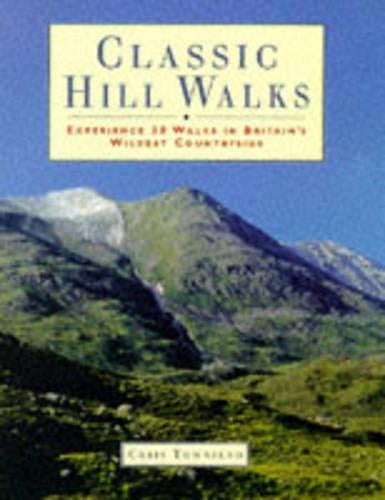 Classic Hill Walks: 25 Walks Exploring Britains Wildest Countryside