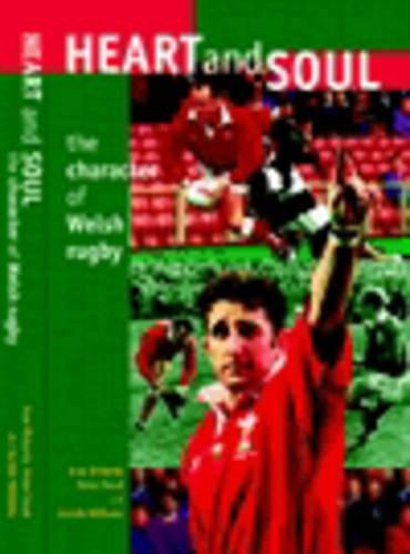 Heart and Soul: The Character of Welsh Rugby (University of Wales Press - Writers of Wales)