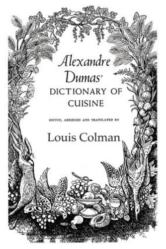 Alexander Dumas Dictionary Of Cuisine (Kegan Paul Library of Culinary Arts)