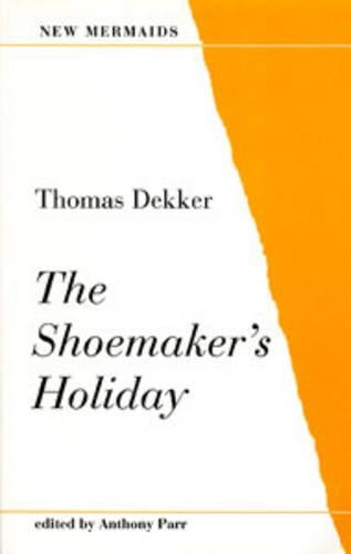 The Shoemakers Holiday (New Mermaid Anthology)