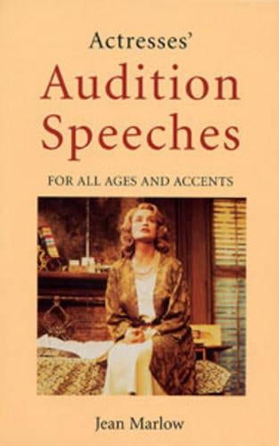 Actresses Audition Speeches: For All Ages and Accents (Monologue and Scene Books)