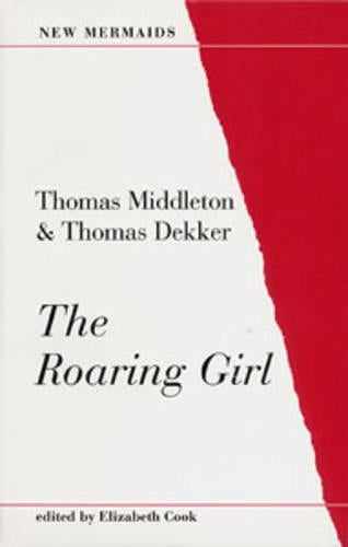 The Roaring Girl (New Mermaids)