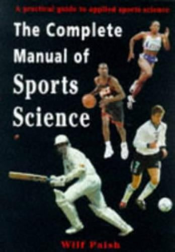 Complete Manual of Sports Science: A Practical Guide to Applied Sports Science (Nutrition and Fitness)