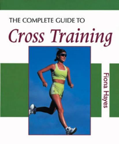 The Complete Guide to Cross Training
