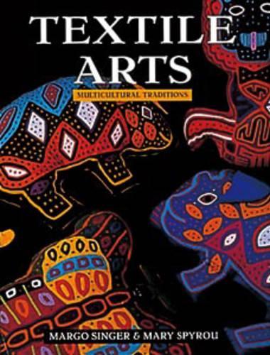 Textile Arts: Multicultural Traditions (Textiles)