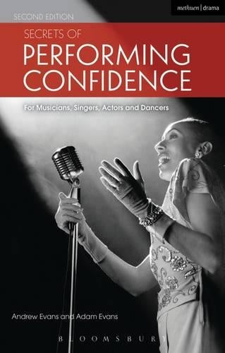 Secrets of Performing Confidence: For Actors, Musicians, Performers, Presenters and Public Speakers