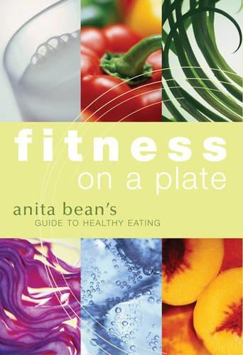 Fitness on a Plate: Anita Bean's Guide to Healthy Eating (Fitness Trainers)
