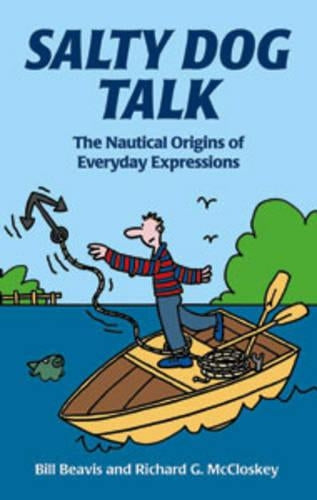 Salty Dog Talk: The Nautical Origins of Everyday Expressions