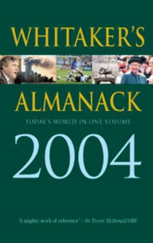 Whitakers Almanack 2004 2004: 136th Annual Edition. Standard Edition: Todays World in One Volume