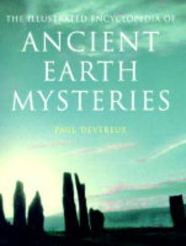 The Illustrated Encyclopedia of Ancient Earth Mysteries