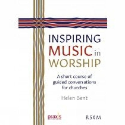 Inspiring Music in Worship: A short course of guided conversations for churches