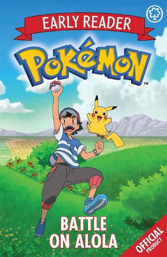 Battle on Alola: Book 4 (The Official Pokémon Early Reader)