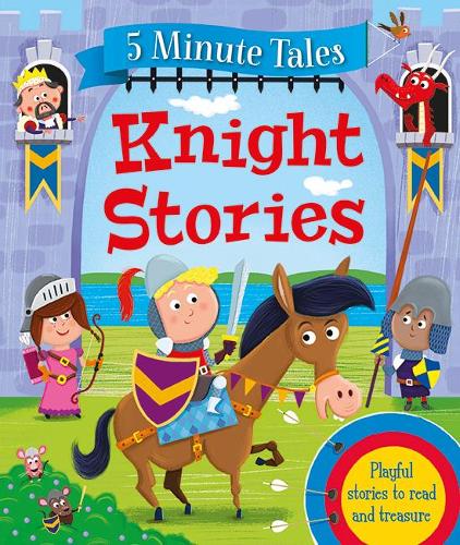5 Minute Tales: Knights Stories (Young Story Time 4)
