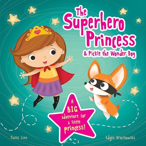 The Superhero Princess & Pickle the Wonder Dog (Picture Storybooks)