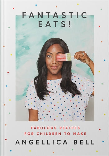 Fantastic Eats! (& how to cook them) - fabulous recipes for children to make