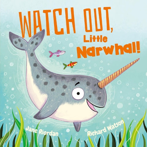 Watch Out, Little Narwhal! (Picture Book Flat)