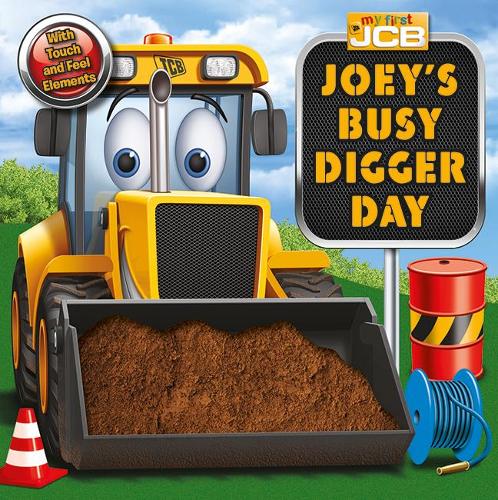 My First JCB: Joeys Busy Digger Day (First Touch & Feel JCB)