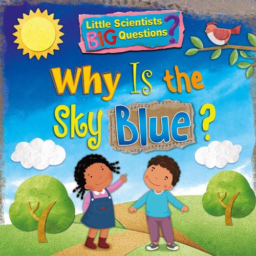 Why Is The Sky Blue? (Little Scientists BIG Questions): 1