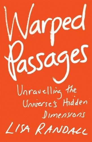 Warped Passages: Unravelling the Universes Hidden Dimensions