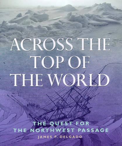 Across the Top of the World: The Quest for the Northwest Passage