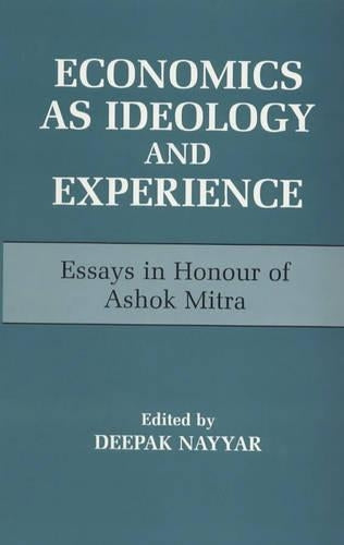 Economics as Ideology and Experience: Essays in Honour of Ashok Mitra