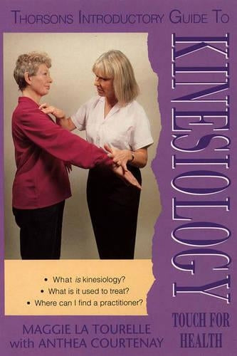 Thorsons Introductory Guide To - Kinesiology: Touch For Health