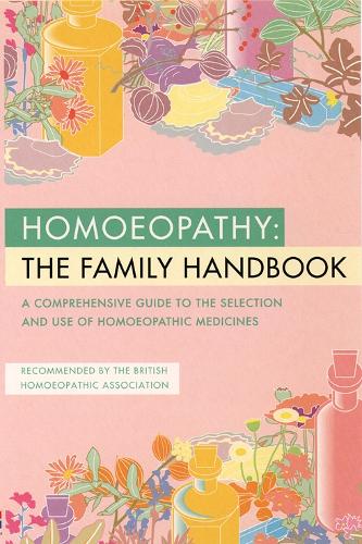 Homoeopathy: The Family Handbook: A Family Handbook