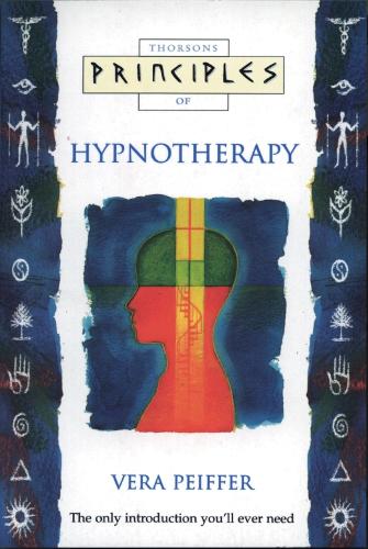 Principles of - Hypnotherapy: The only introduction you'll ever need