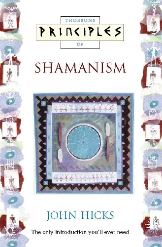 Principles of - Shamanism: The only introduction youll ever need