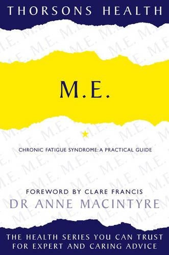 Thorsons Health - M.E.: Chronic Fatigue Syndrome: A practical guide