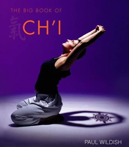 Big Book of Chi: An exploration of energy, form and spirit