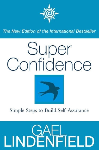 Super Confidence: Simple Steps to Build Self-Assurance