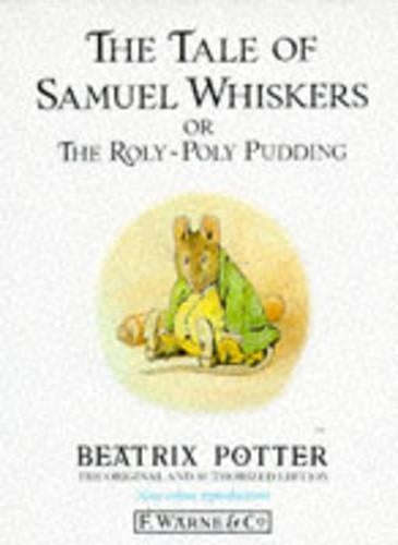 The Tale of Samuel Whiskers, or Roly-poly Pudding (The original Peter Rabbit books)