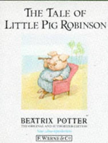 The Tale of Little Pig Robinson (The original Peter Rabbit books)