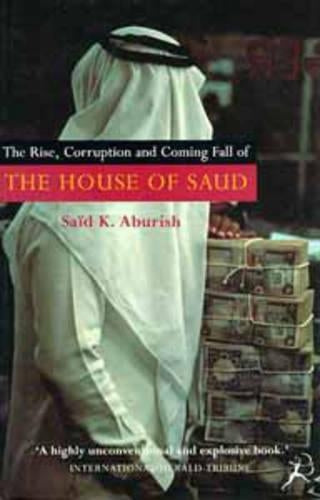 The Rise, Corruption and Coming Fall of the House of Saud