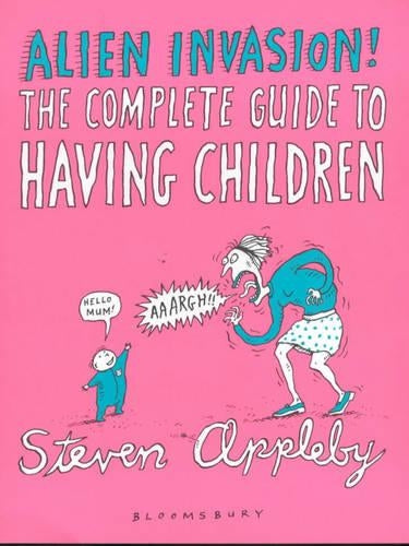 Alien Invasion: The Complete Guide to Having Children