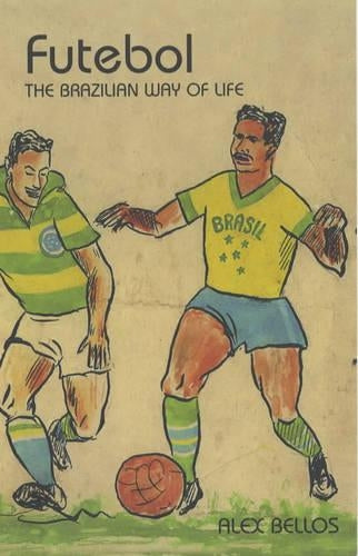 Futebol: The Brazilian Way of Life
