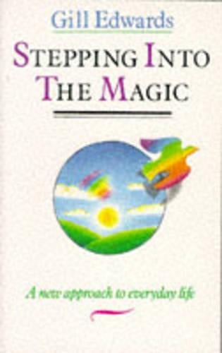 Stepping Into The Magic. A New Approach To Everyday Life