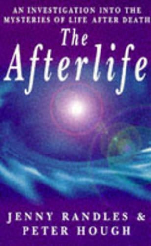 The Afterlife: An Investigation into the Mysteries of Life After Death