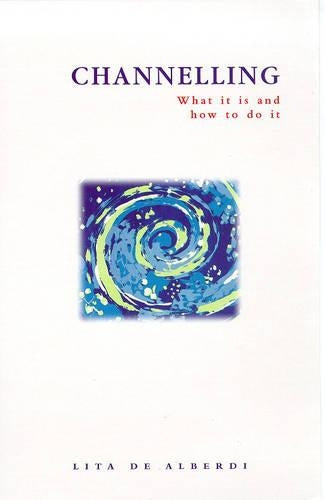 CHANNELLING: What it is and How to Do it