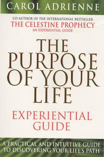 Purpose of Your Life Experiential Guide: A Practical and Intuitive Guide to Discovering Your Lifes Path