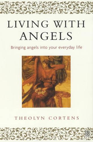 Living With Angels: Bringing angels into your everyday life