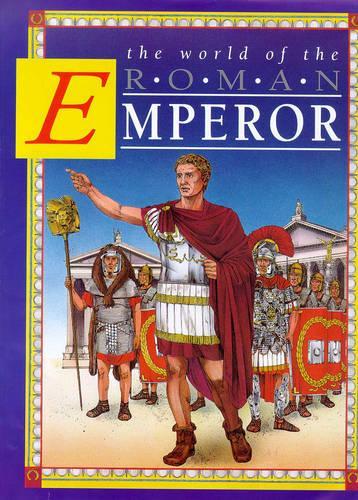 The World of: The Roman Emperor