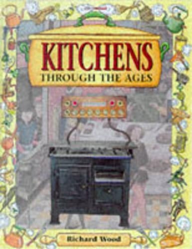 Kitchens Through The Ages (Rooms Through The Ages)
