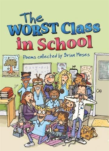 The Worst Class in the School: Poems collected by Brian Moses (Wayland Paperback Poetry)