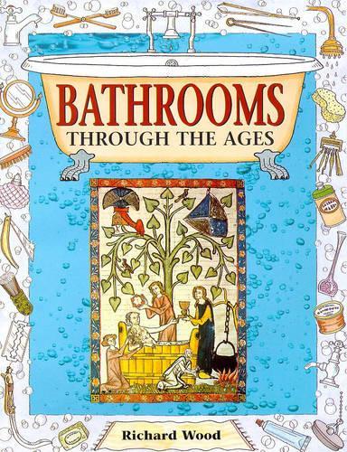 Bathrooms Through The Ages