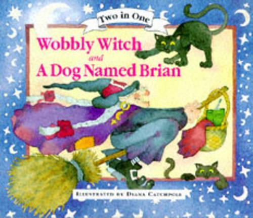 Wobbly Witch and A Dog Called Brian ( two in one)