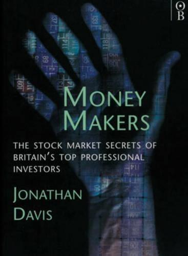 Money Makers: Stock Market Secrets of Britains Top Professional Investment Managers